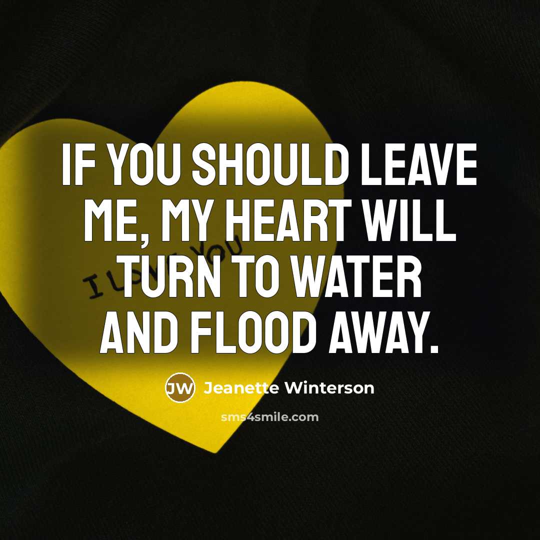 “If you should leave me, my heart will turn to…” quote by Jeanette Winterson