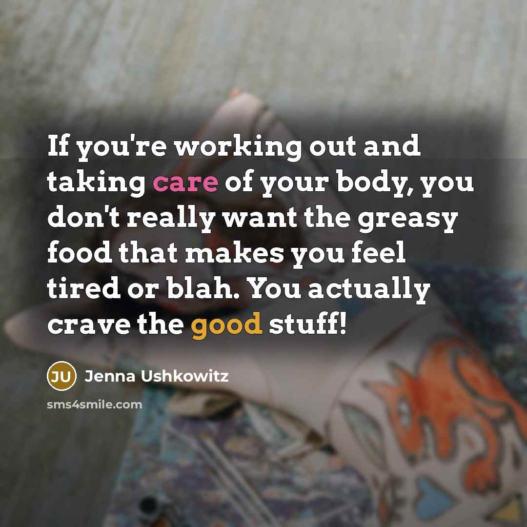 “If you're working out and taking care of your body,…” quote by Jenna Ushkowitz