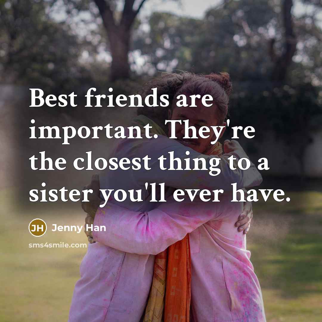 “Best friends are important. They're the closest thing to a…” quote by Jenny Han