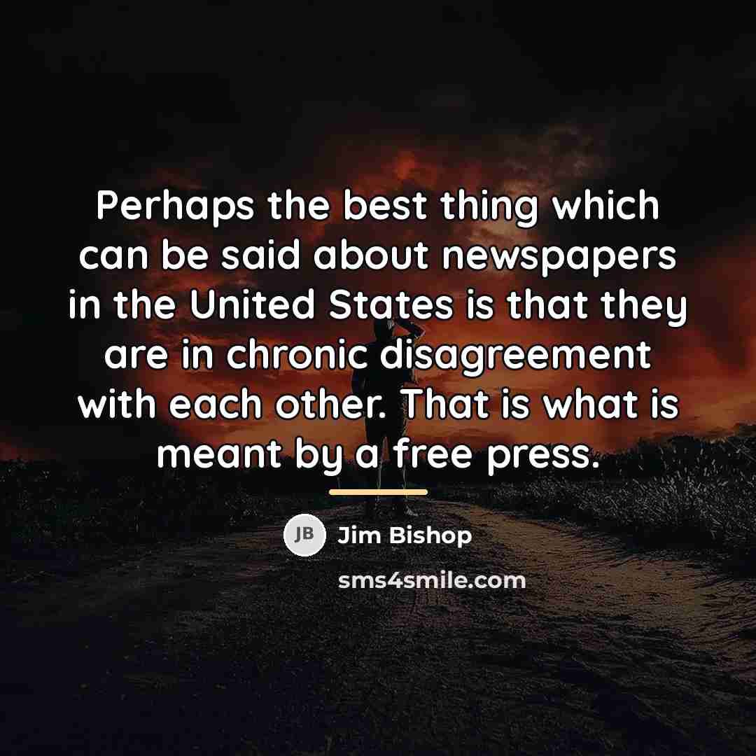 “Perhaps the best thing which can be said about newspapers…” quote by Jim Bishop