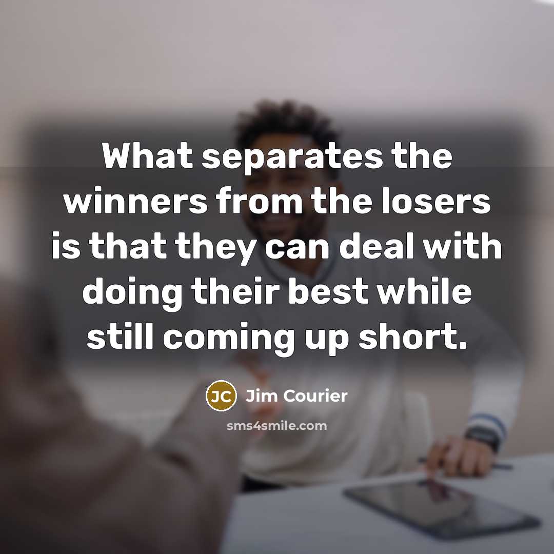 “What separates the winners from the losers is that they…” quote by Jim Courier