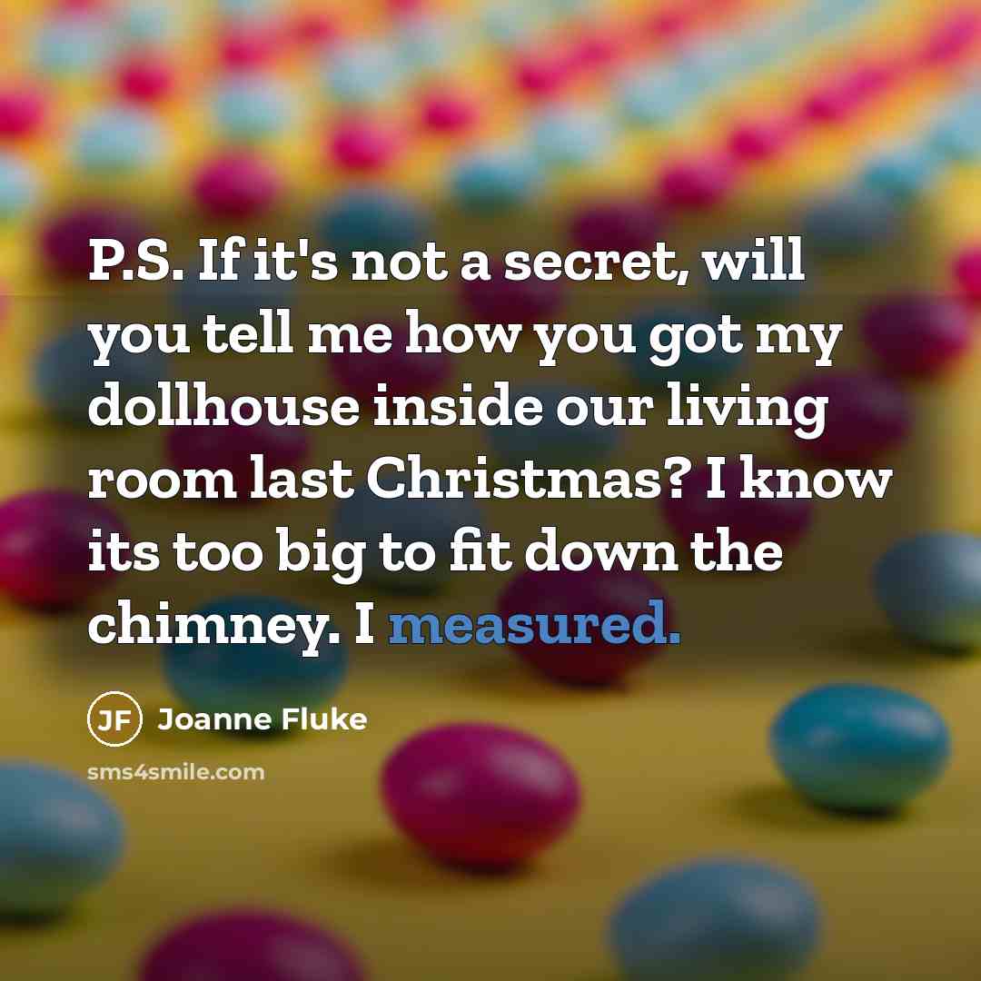 “P.S. If it's not a secret, will you tell me…” quote by Joanne Fluke