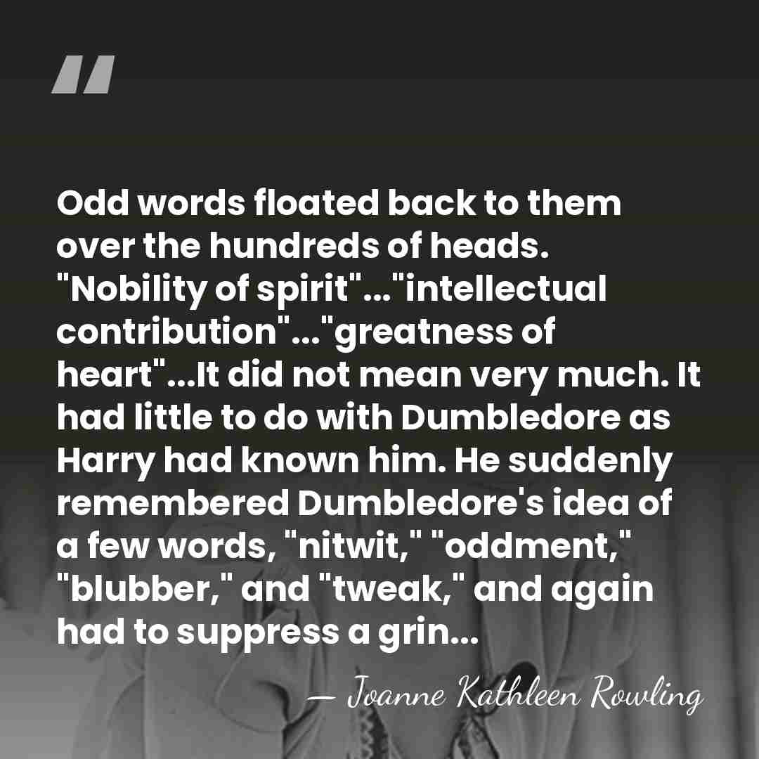 Odd words floated back to them over the hundreds of heads. "Nobility&hellip; - Joanne Kathleen Rowling