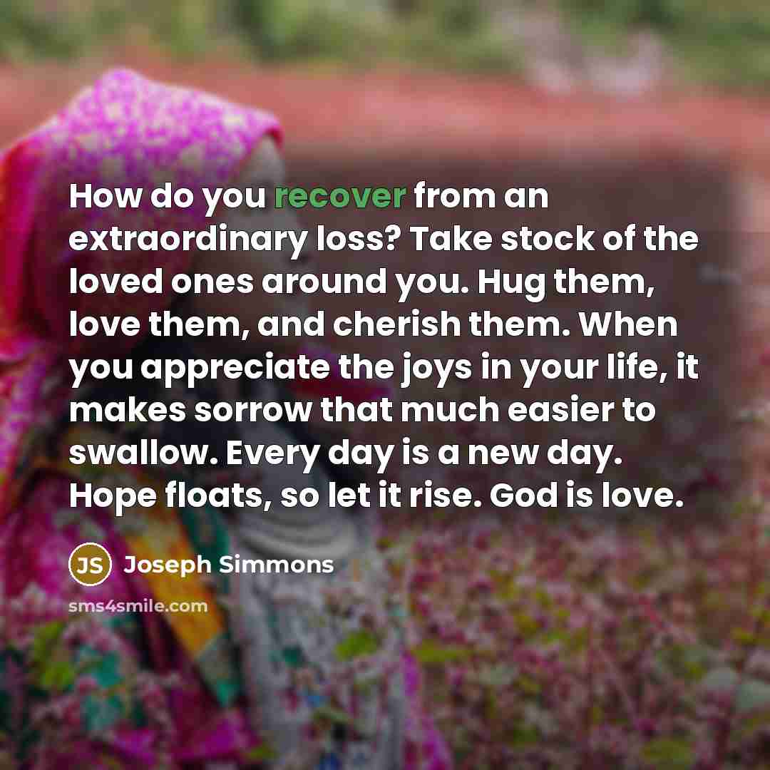 “How do you recover from an extraordinary loss? Take stock…” quote by Joseph Simmons