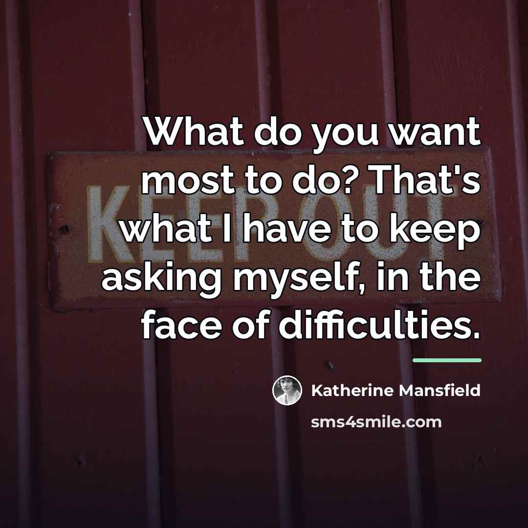 “What do you want most to do? That's what I…” quote by Katherine Mansfield