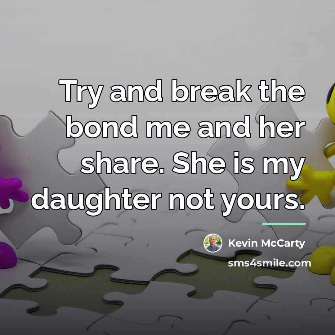 “Try and break the bond me and her share. She…” quote by Kevin McCarty