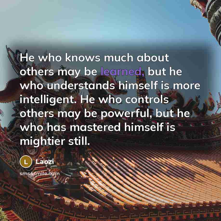 “He who knows much about others may be learned, but…” quote by Laozi