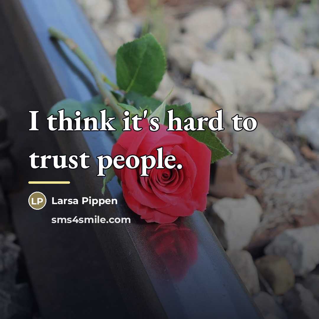 “I think it's hard to trust people.…” quote by Larsa Pippen