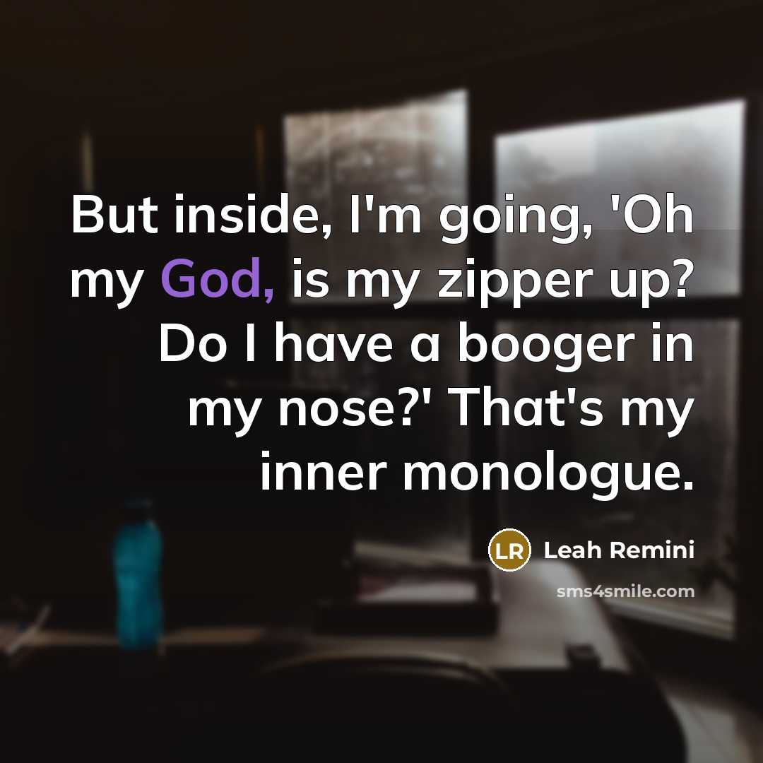 “But inside, I'm going, 'Oh my God, is my zipper…” quote by Leah Remini