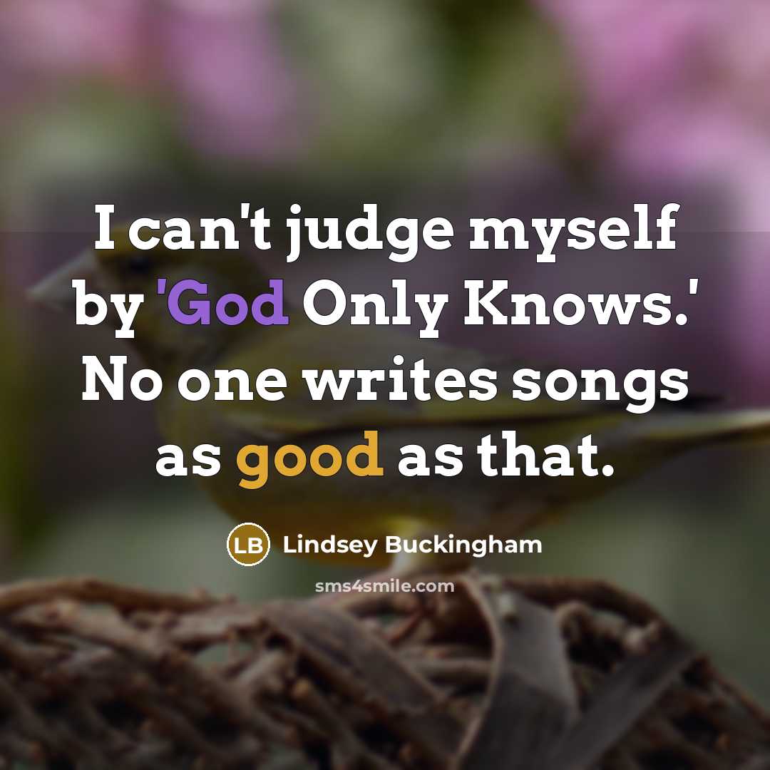 “I can't judge myself by 'God Only Knows.' No one…” quote by Lindsey Buckingham