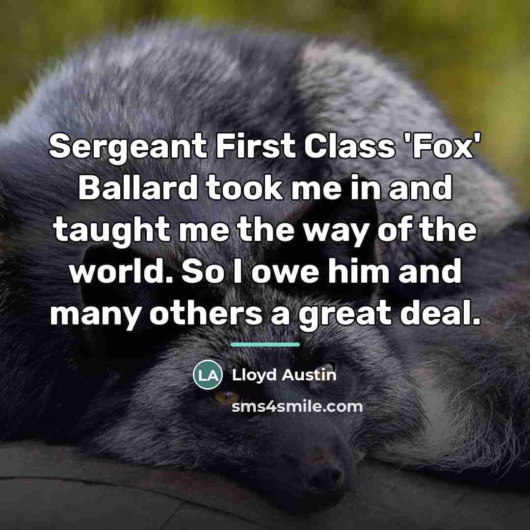 “Sergeant First Class 'Fox' Ballard took me in and taught…” quote by Lloyd Austin