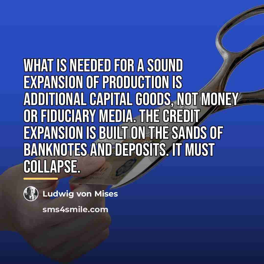 “What is needed for a sound expansion of production is…” quote by Ludwig von Mises