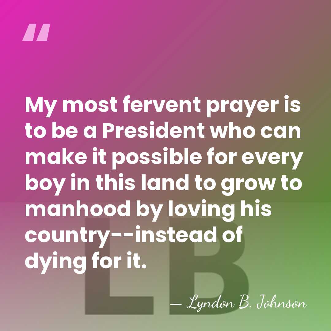 My most fervent prayer is to be a President who can make&hellip; - Lyndon B. Johnson