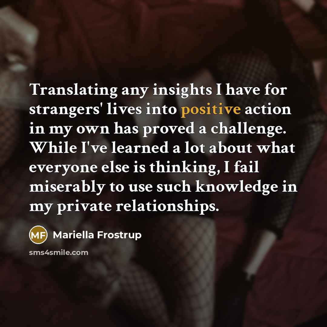 “Translating any insights I have for strangers' lives into positive…” quote by Mariella Frostrup