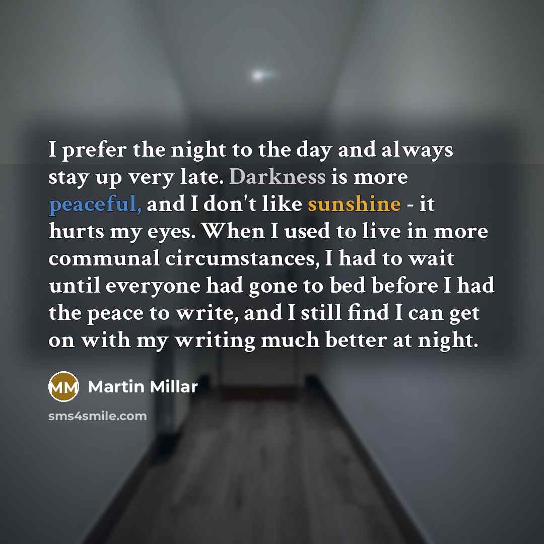 “I prefer the night to the day and always stay…” quote by Martin Millar