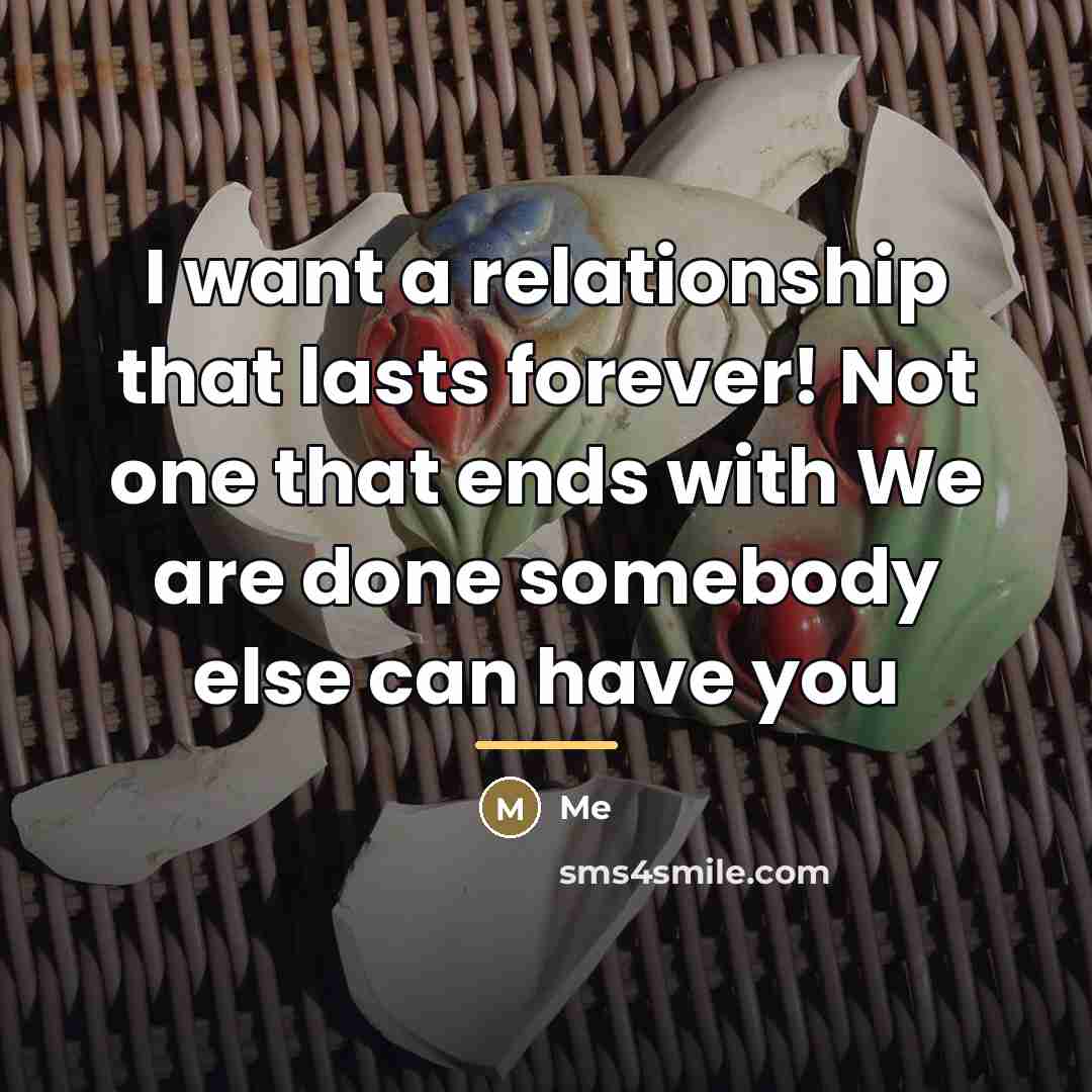 “I want a relationship that lasts forever! Not one that…” quote by Me