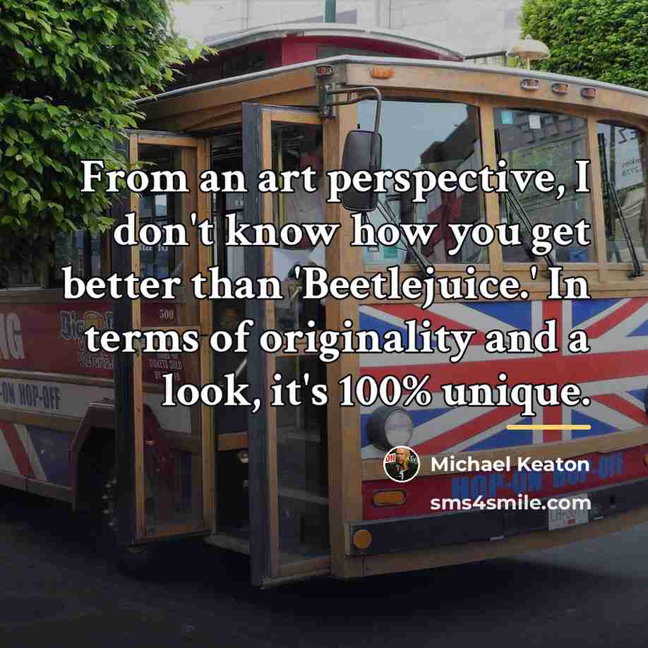 “From an art perspective, I don't know how you get…” quote by Michael Keaton