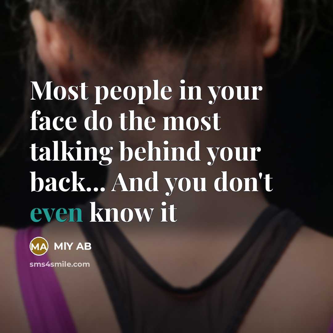 “Most people in your face do the most talking behind…” quote by MLY AB