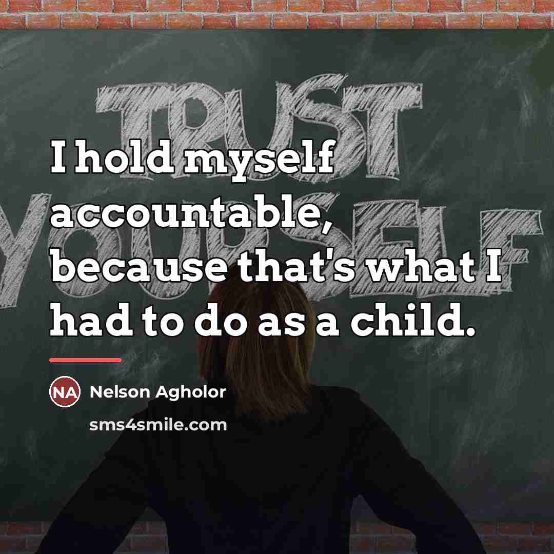 “I hold myself accountable, because that's what I had to…” quote by Nelson Agholor