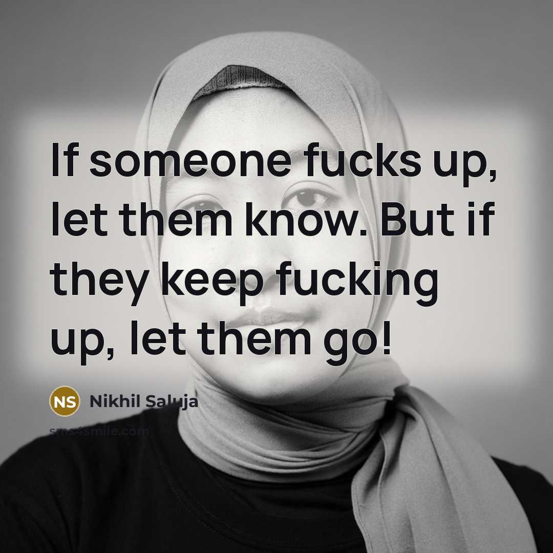 “If someone fucks up, let them know. But if they…” quote by Nikhil Saluja