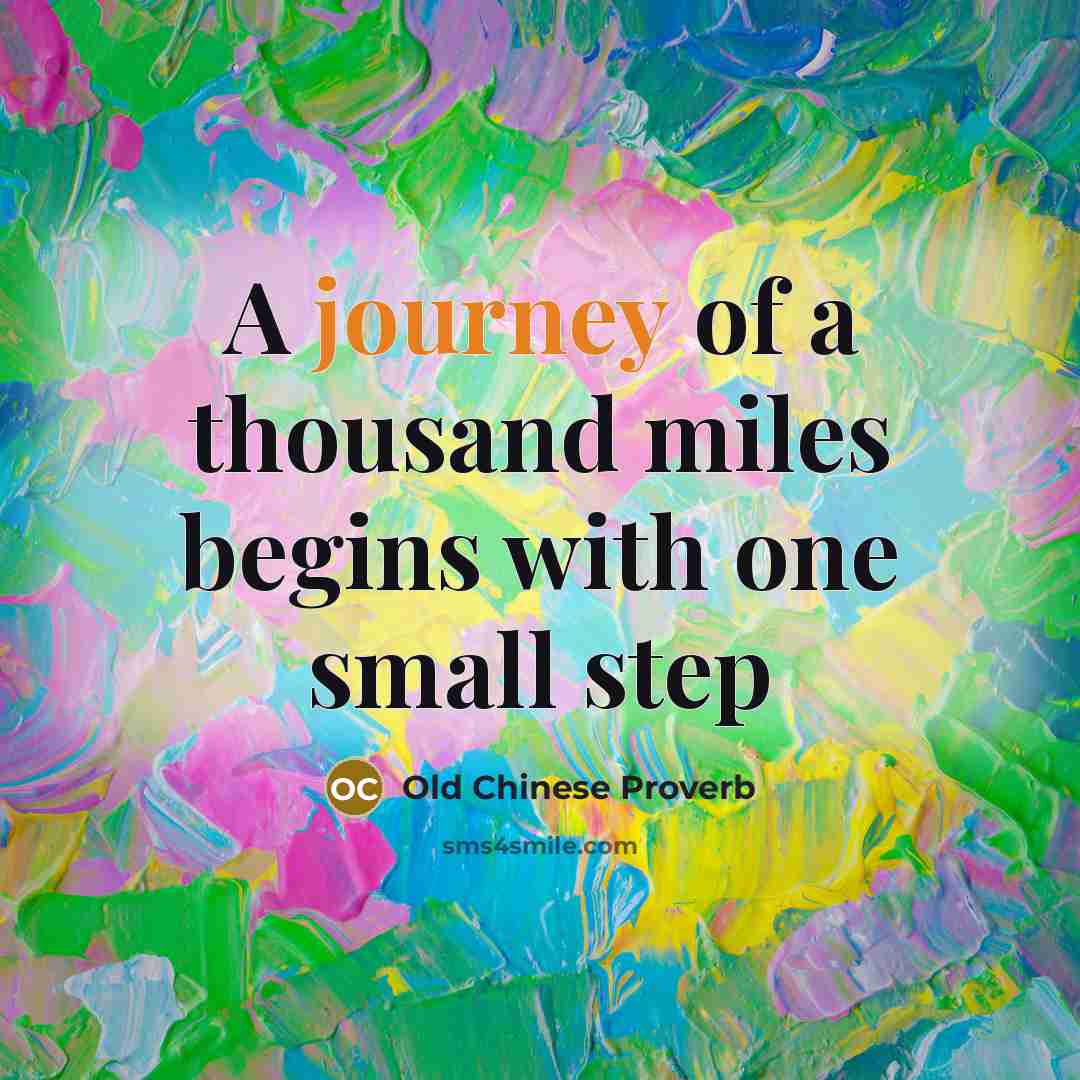 “A journey of a thousand miles begins with one small…” quote by Old Chinese Proverb