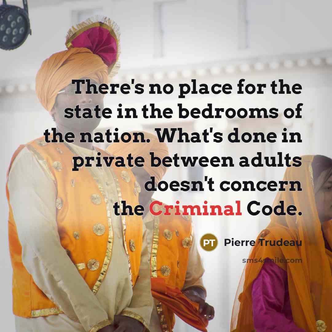 “There's no place for the state in the bedrooms of…” quote by Pierre Trudeau