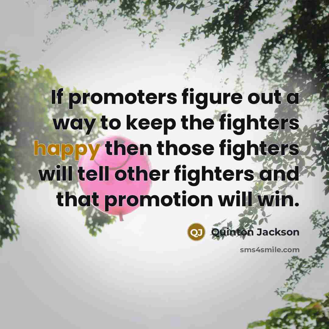 “If promoters figure out a way to keep the fighters…” quote by Quinton Jackson