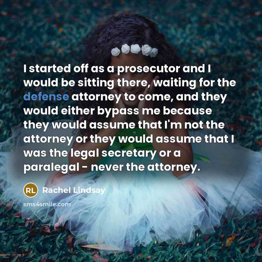 “I started off as a prosecutor and I would be…” quote by Rachel Lindsay