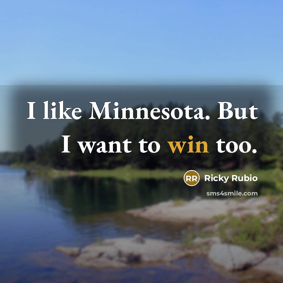 “I like Minnesota. But I want to win too.…” quote by Ricky Rubio