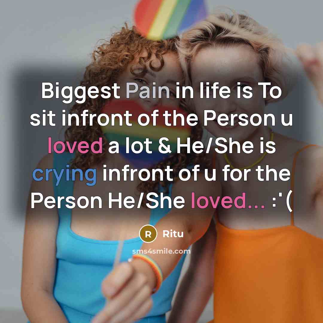 “Biggest Pain in life is To sit infront of the Person u loved a lot & He/She is crying infront of u for the Person He/She loved... :'(” quote by Ritu