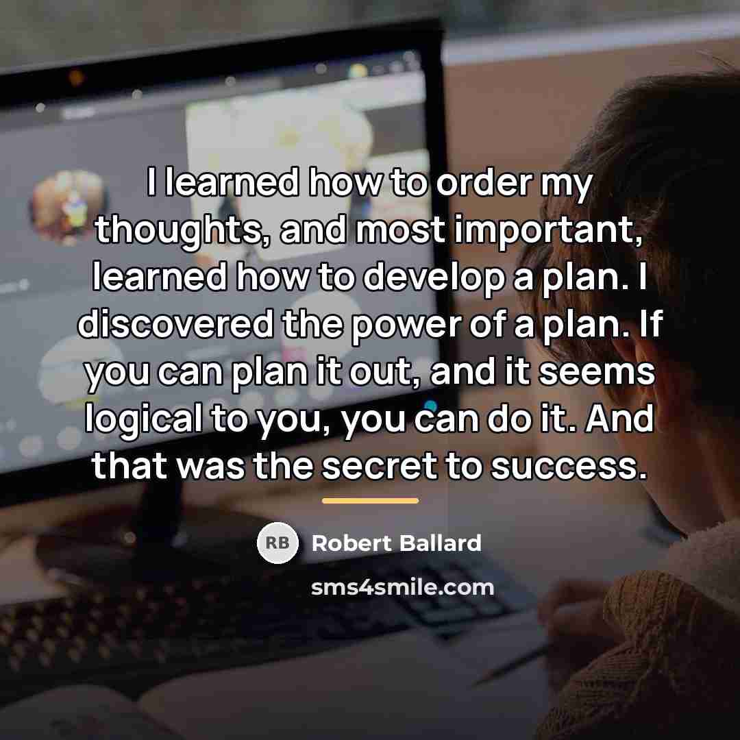 “I learned how to order my thoughts, and most important,…” quote by Robert Ballard