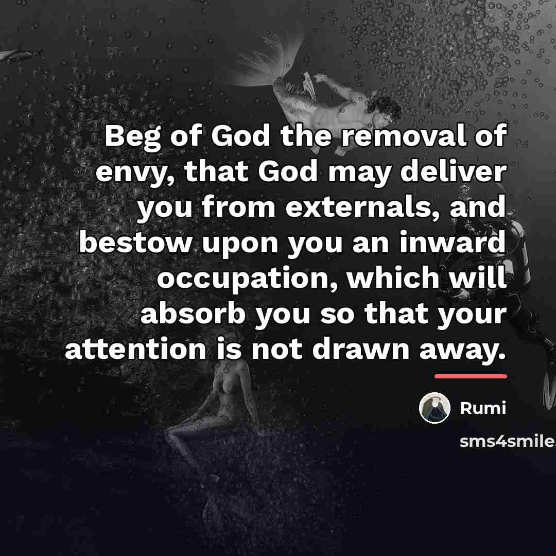 “Beg of God the removal of envy, that God may…” quote by Rumi