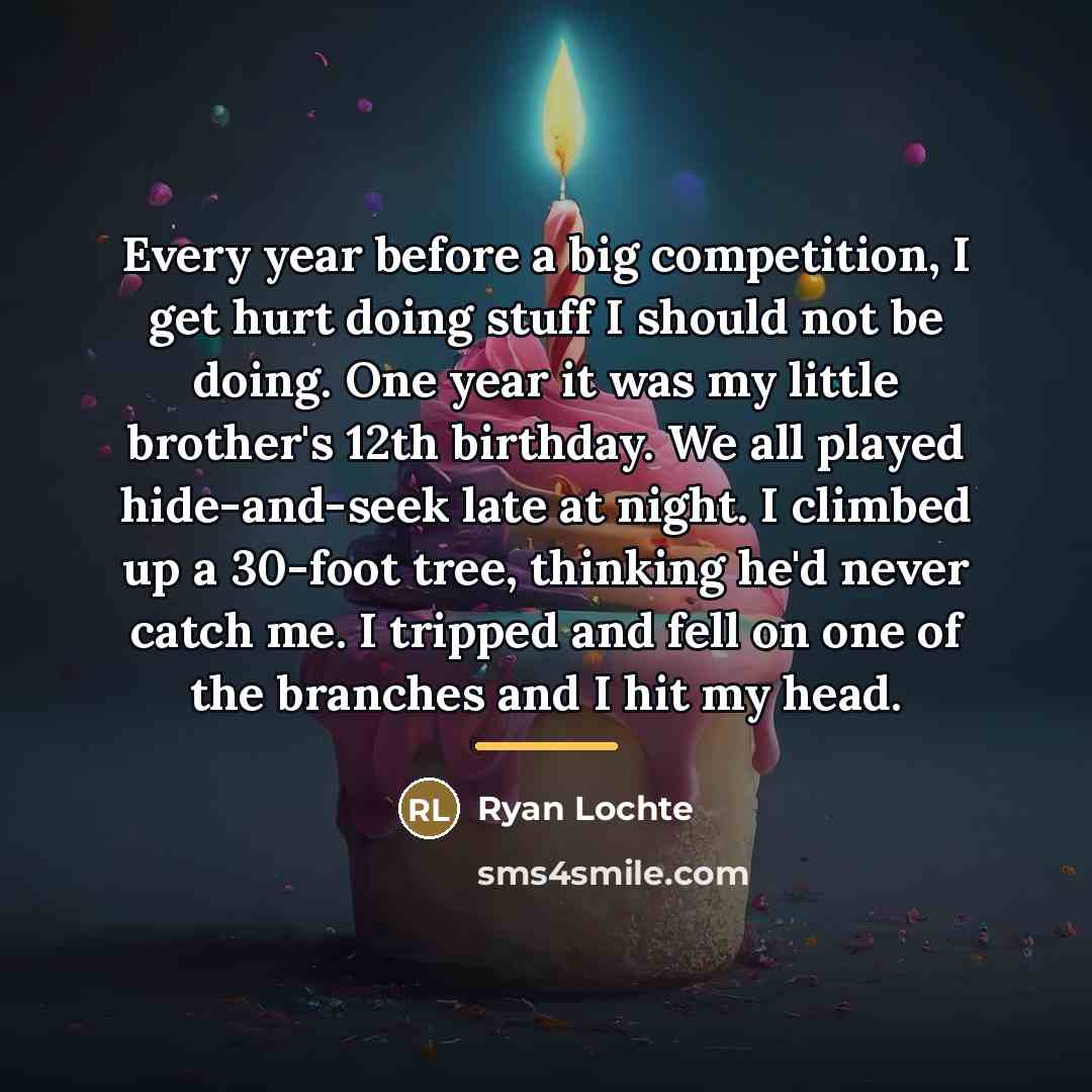 “Every year before a big competition, I get hurt doing…” quote by Ryan Lochte