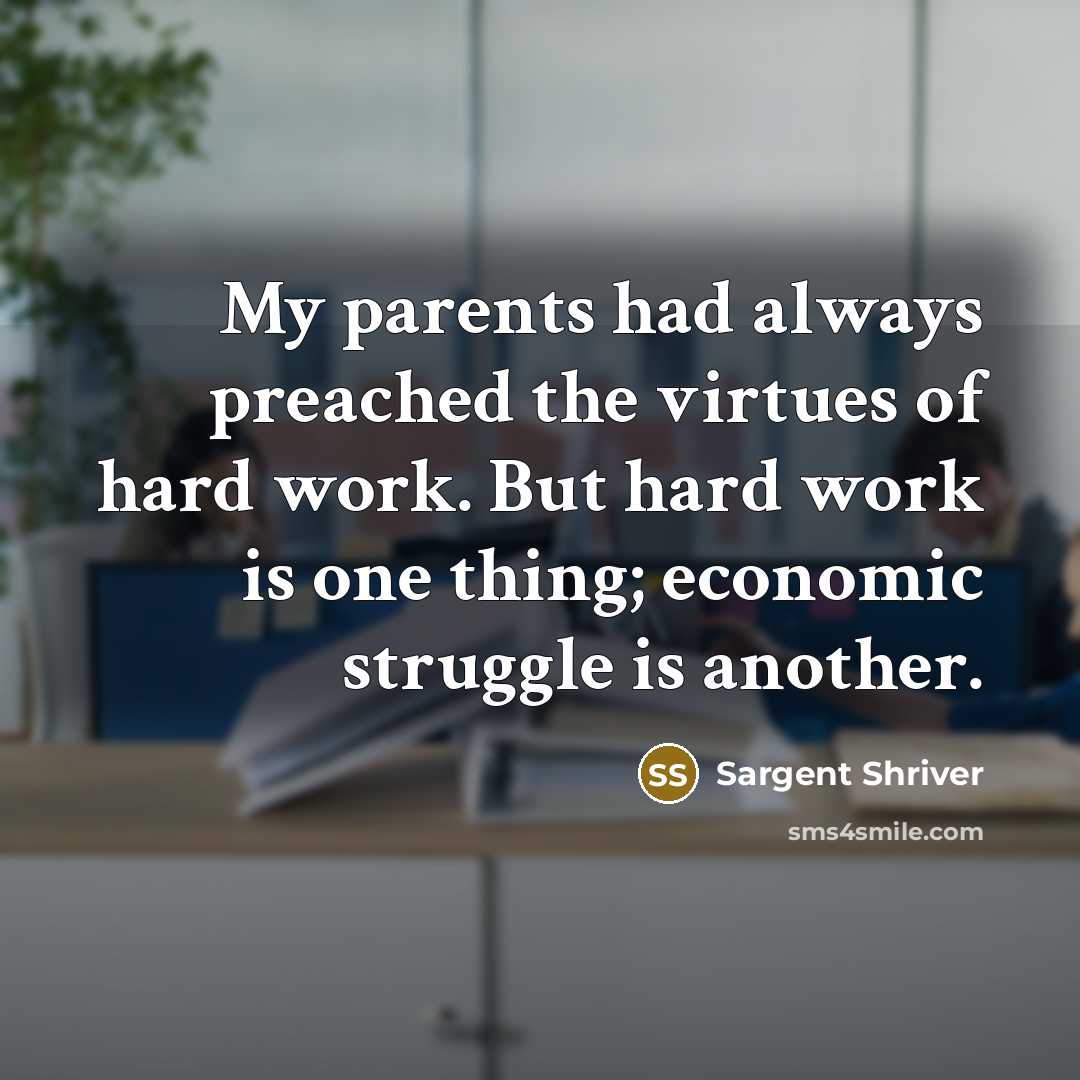 “My parents had always preached the virtues of hard work.…” quote by Sargent Shriver