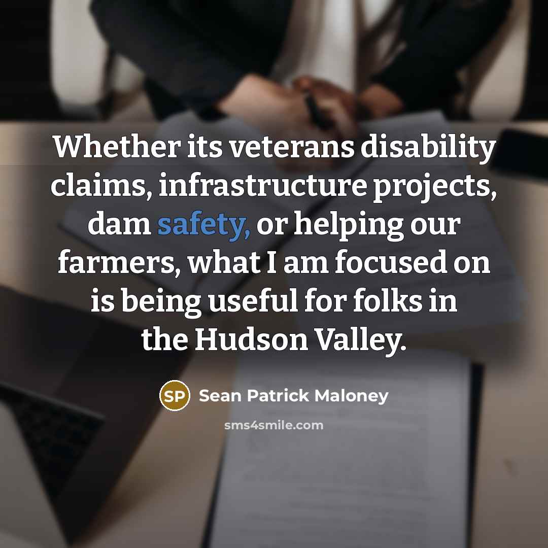 “Whether its veterans disability claims, infrastructure projects, dam safety, or…” quote by Sean Patrick Maloney