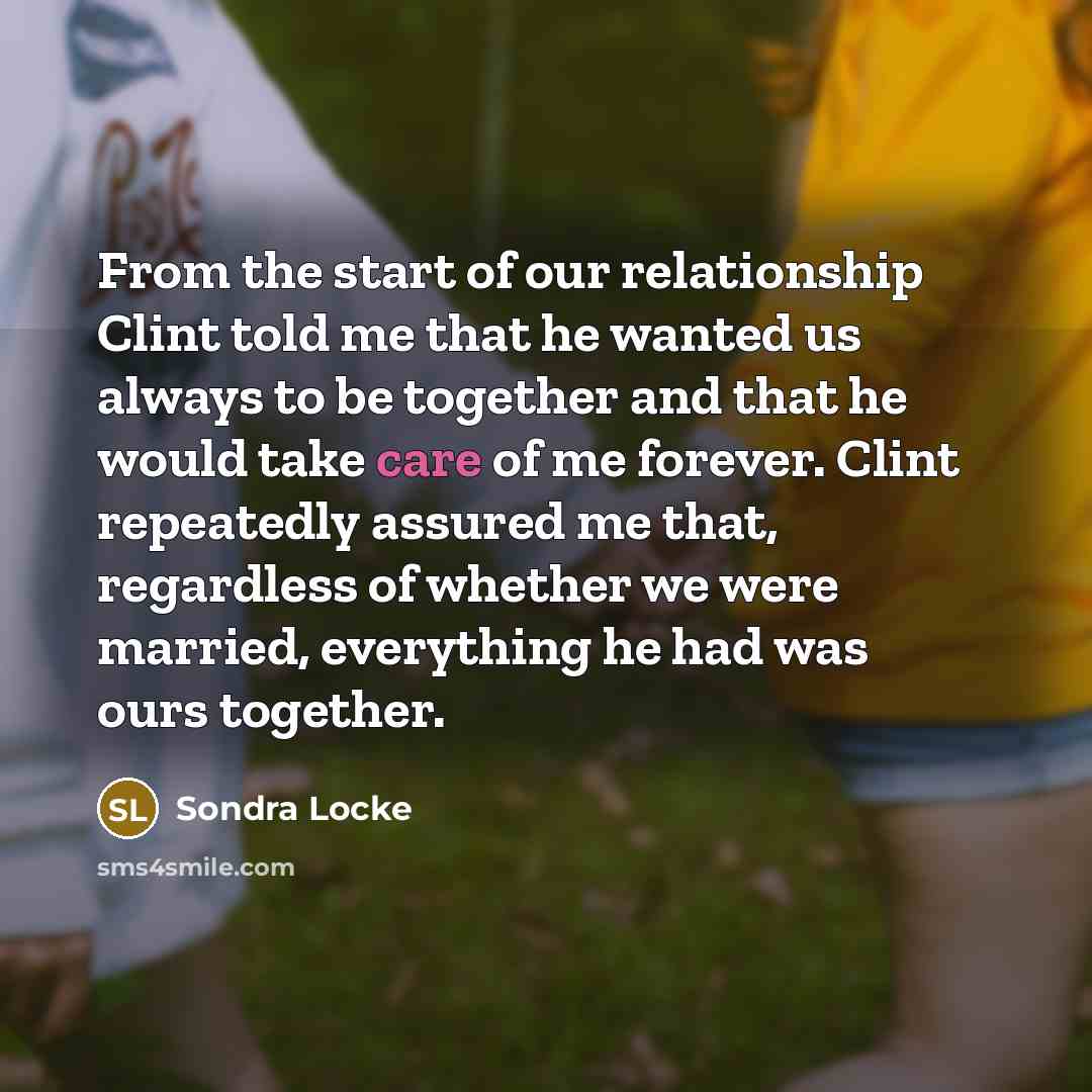“From the start of our relationship Clint told me that…” quote by Sondra Locke