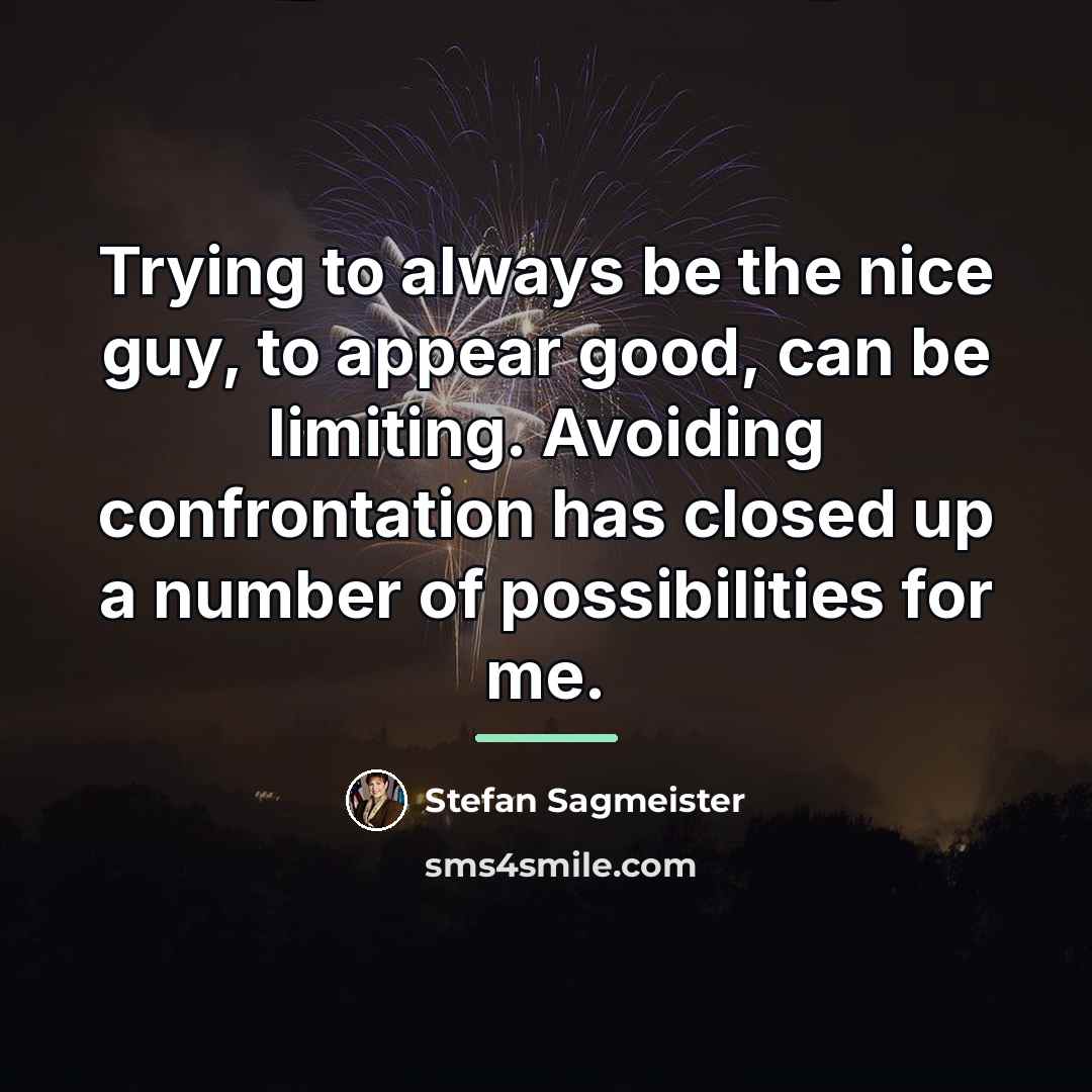 “Trying to always be the nice guy, to appear good,…” quote by Stefan Sagmeister
