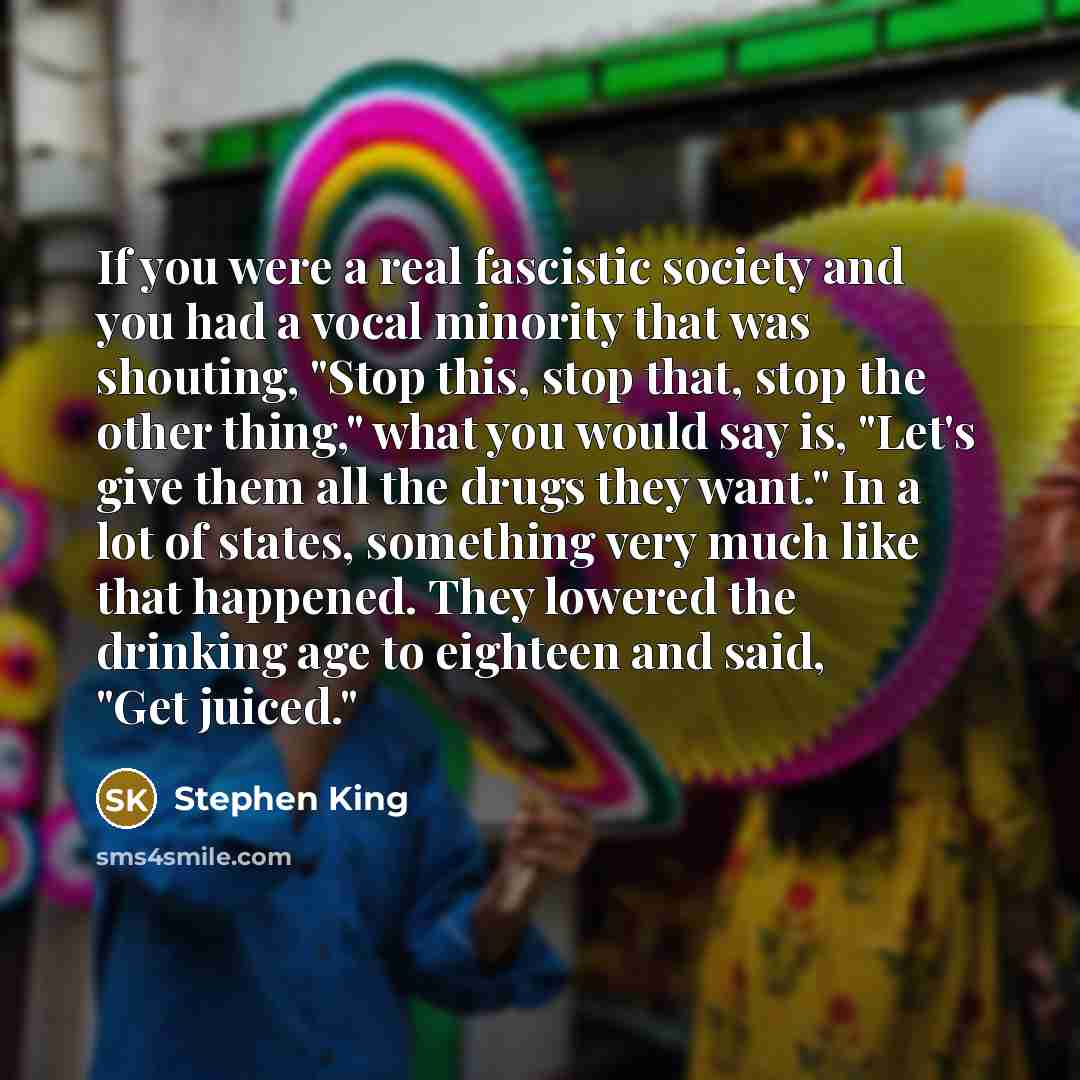 “If you were a real fascistic society and you had…” quote by Stephen King