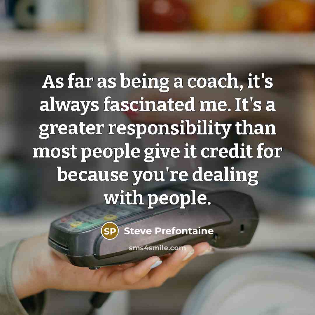 “As far as being a coach, it's always fascinated me.…” quote by Steve Prefontaine