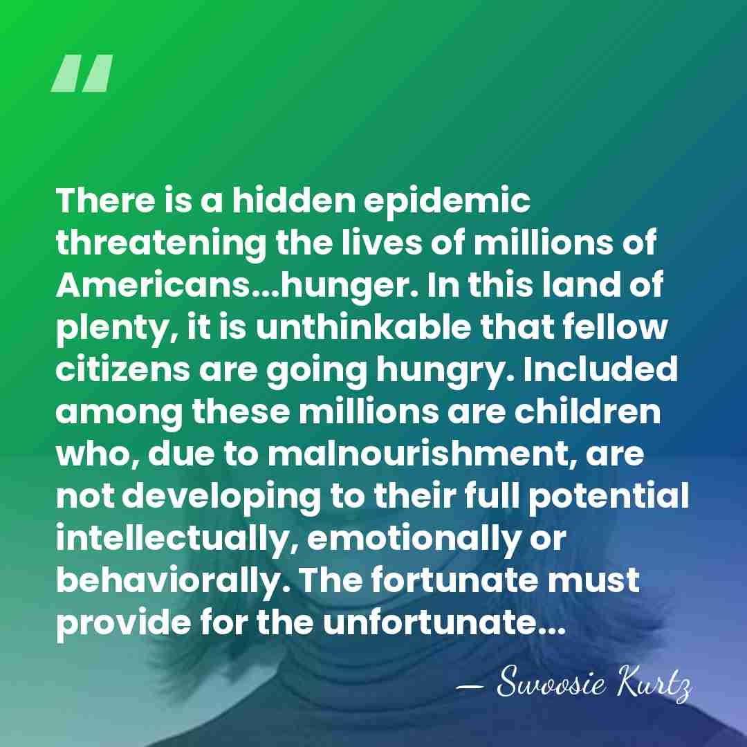 There is a hidden epidemic threatening the lives of millions of Americans...hunger.&hellip; - Swoosie Kurtz