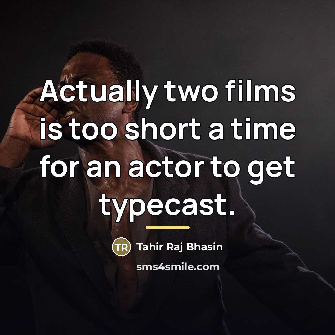 “Actually two films is too short a time for an…” quote by Tahir Raj Bhasin