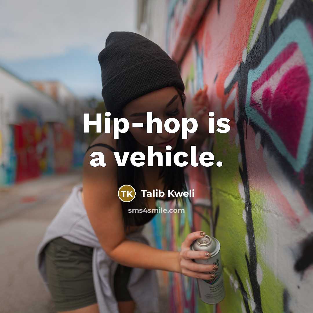 “Hip-hop is a vehicle.…” quote by Talib Kweli