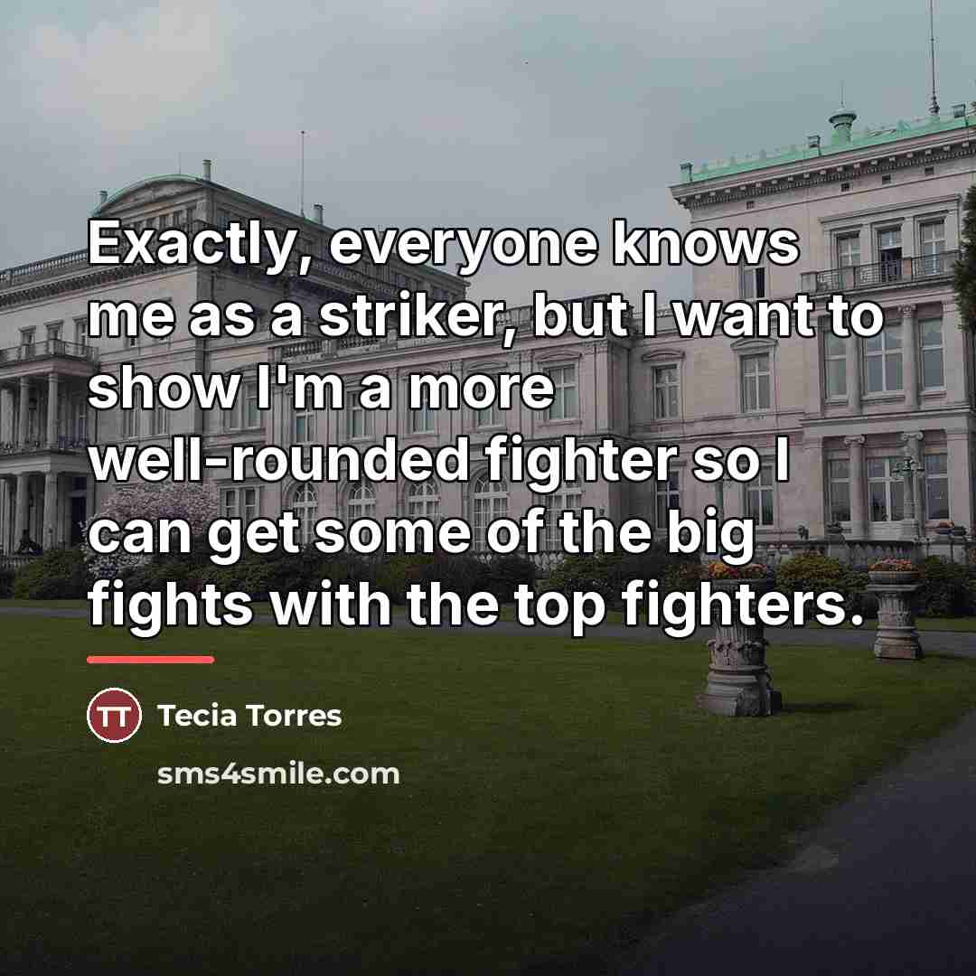 “Exactly, everyone knows me as a striker, but I want…” quote by Tecia Torres