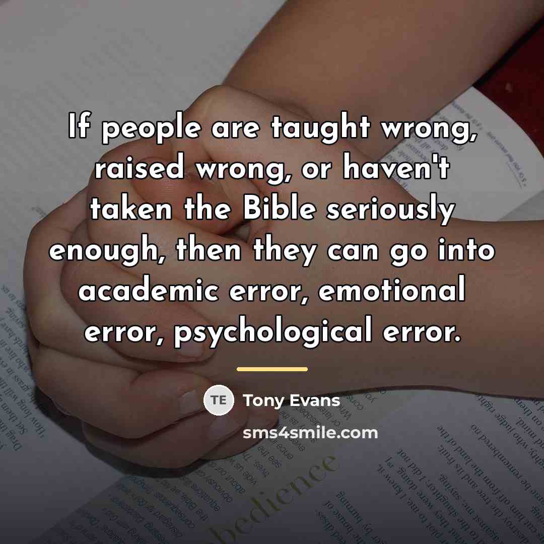 “If people are taught wrong, raised wrong, or haven't taken…” quote by Tony Evans