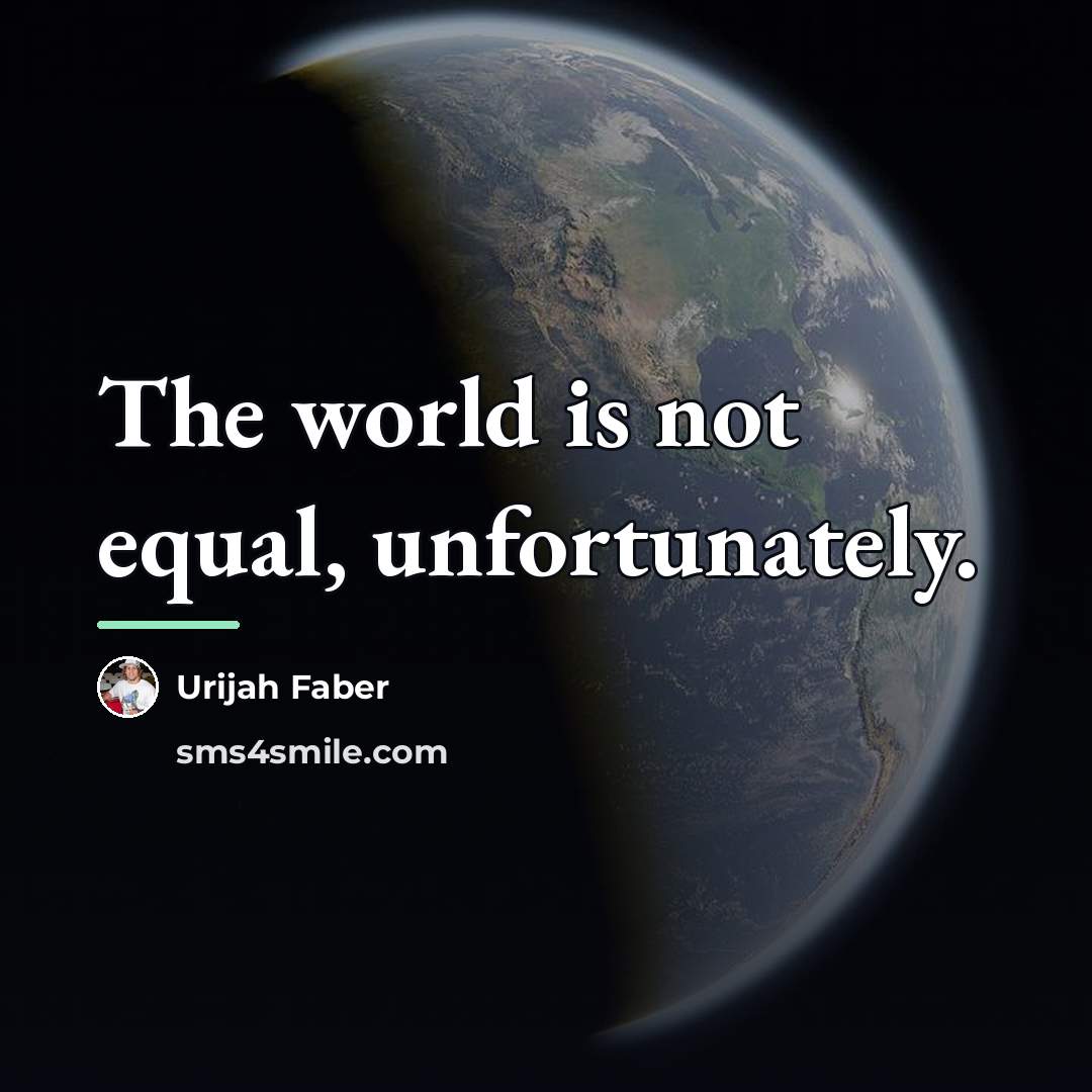 “The world is not equal, unfortunately.…” quote by Urijah Faber