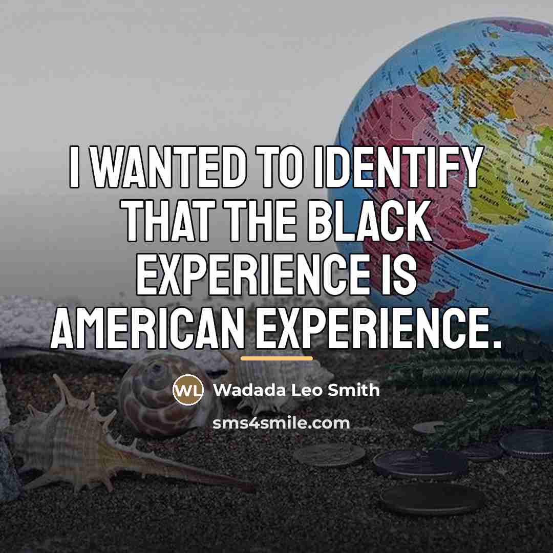 “I wanted to identify that the black experience is American…” quote by Wadada Leo Smith