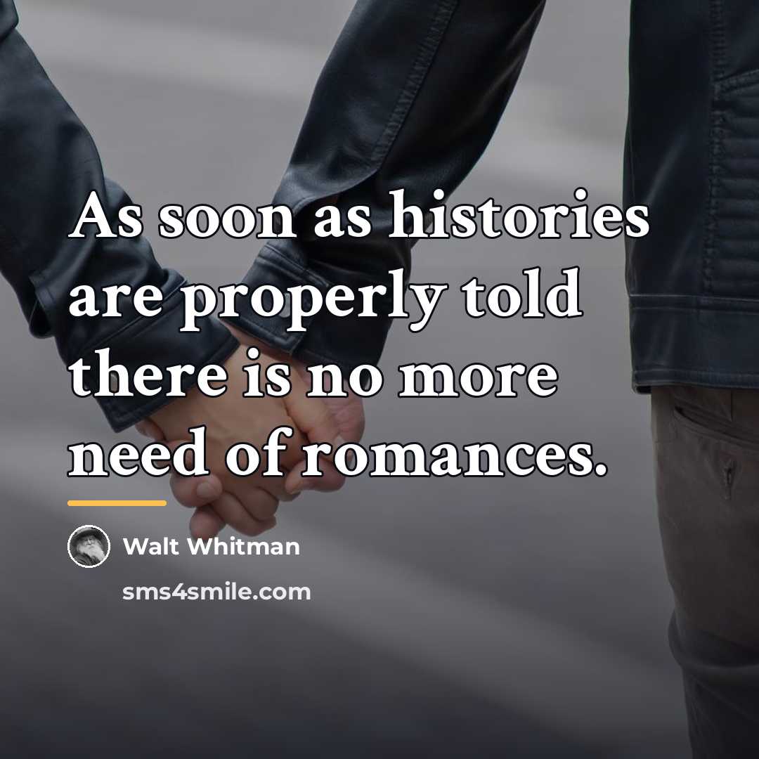 “As soon as histories are properly told there is no…” quote by Walt Whitman