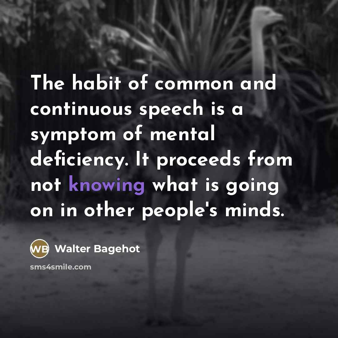 “The habit of common and continuous speech is a symptom…” quote by Walter Bagehot