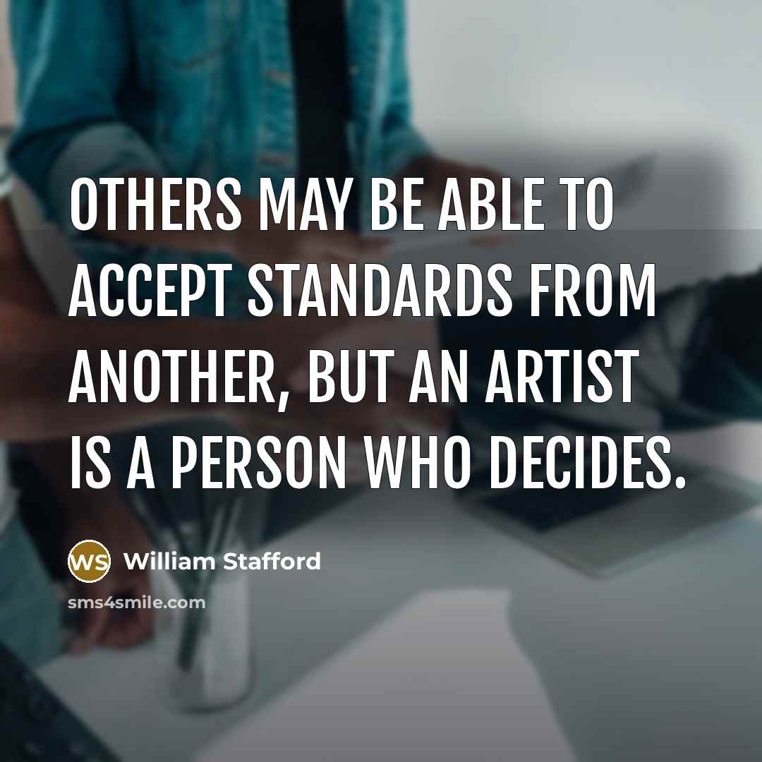 “Others may be able to accept standards from another, but…” quote by William Stafford