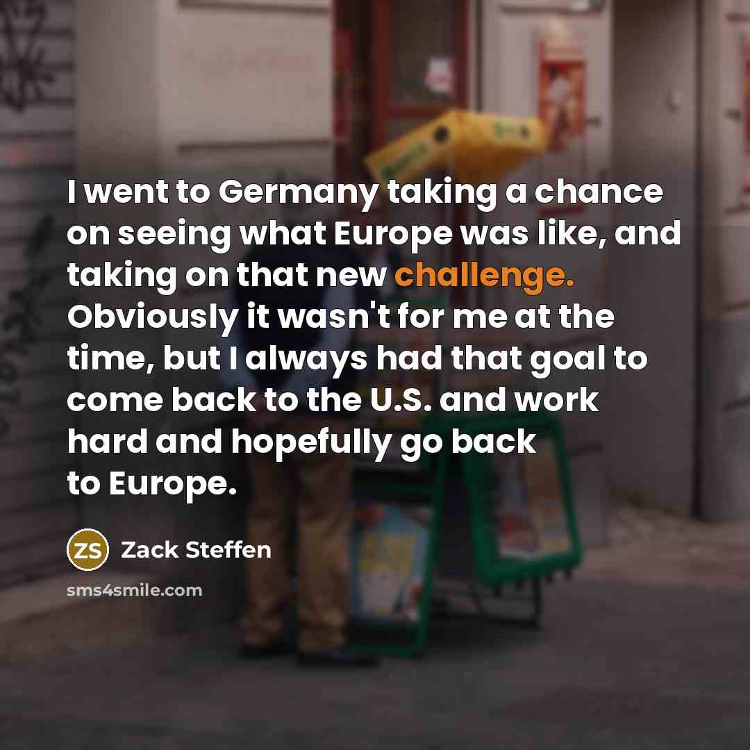 “I went to Germany taking a chance on seeing what…” quote by Zack Steffen